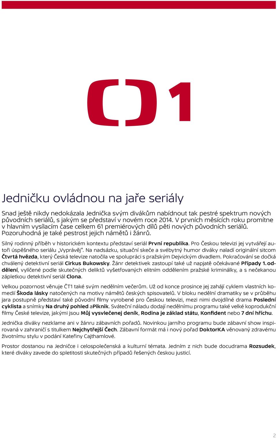 Silný rodinný příběh v historickém kontextu představí seriál První republika. Pro Českou televizi jej vytvářejí autoři úspěšného seriálu Vyprávěj.