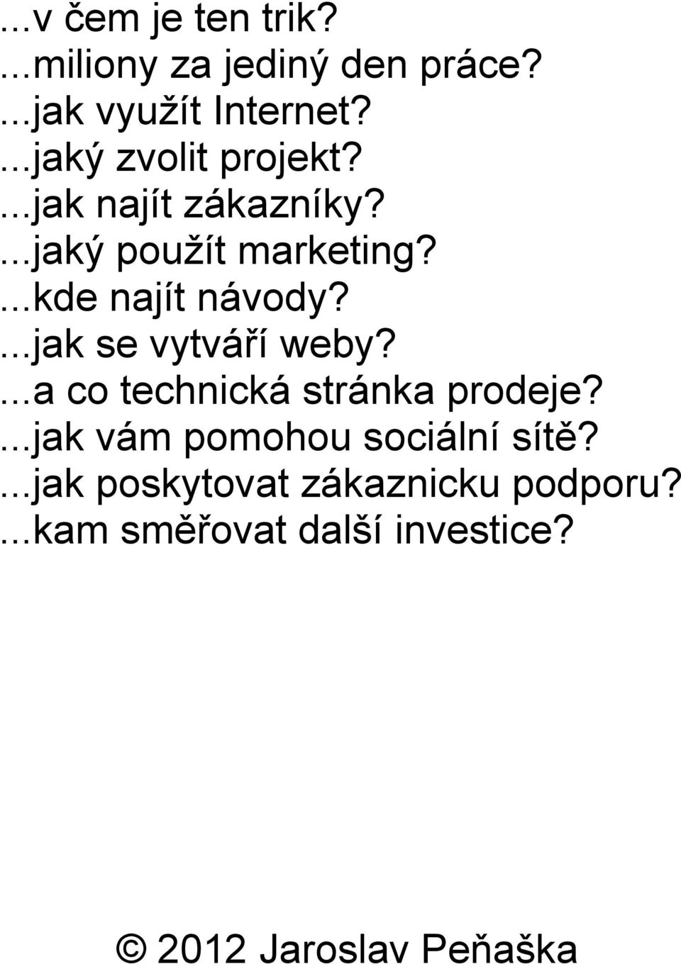 ...kde najít návody?...jak se vytváří weby?...a co technická stránka prodeje?