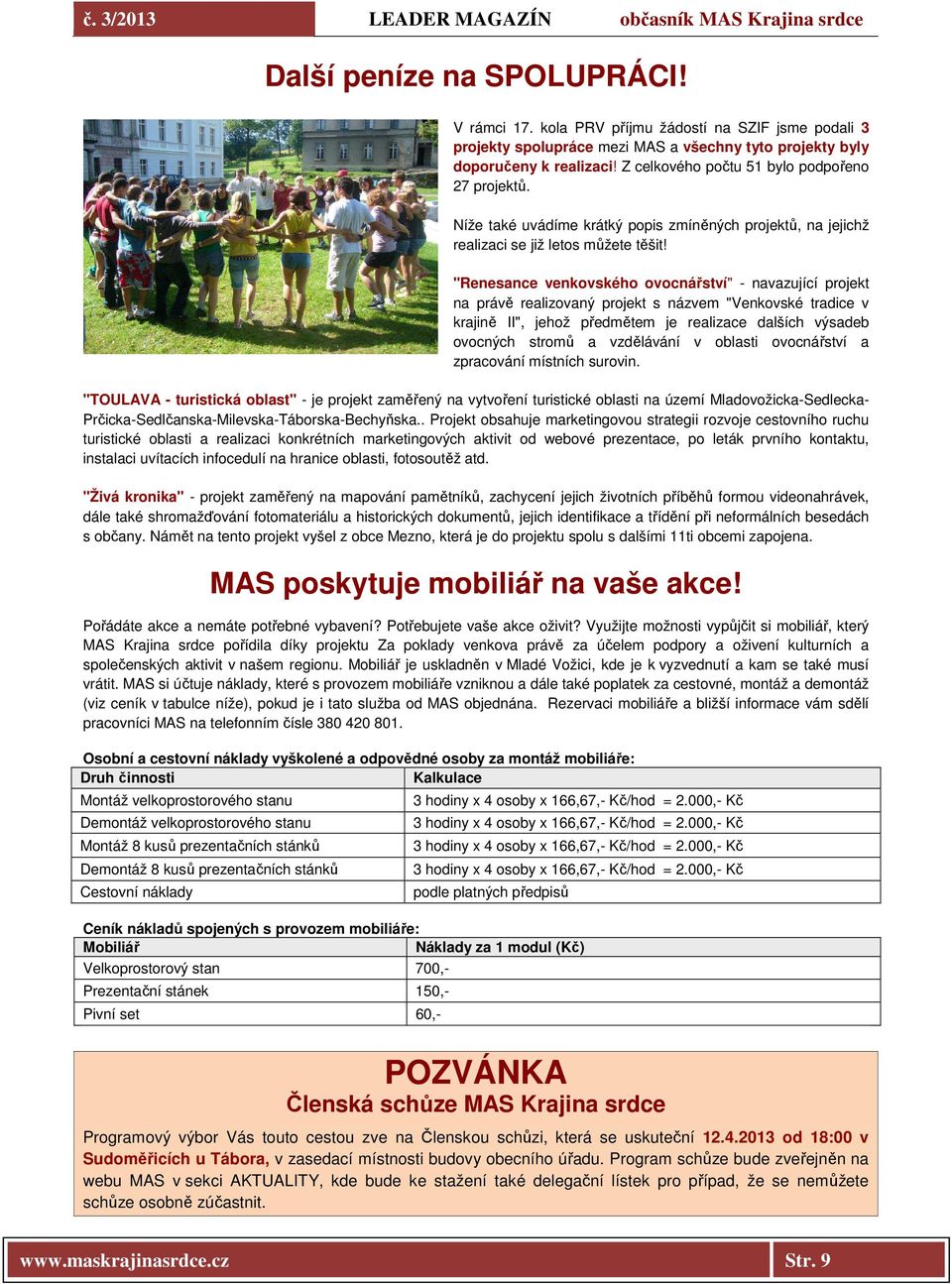 "Renesance venkovského ovocnářství" - navazující projekt na právě realizovaný projekt s názvem "Venkovské tradice v krajině II", jehož předmětem je realizace dalších výsadeb ovocných stromů a