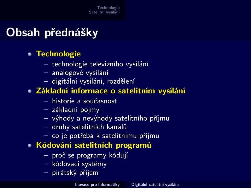 pojmy výhody a nevýhody satelitního příjmu druhy satelitních kanálů co je potřeba k