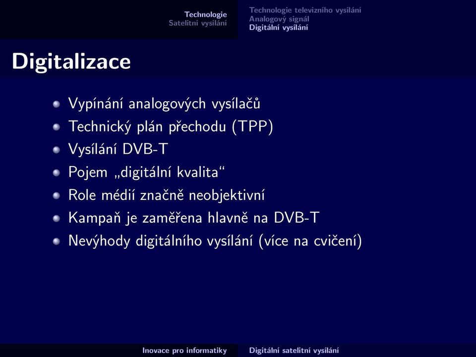 Vysílání DVB-T Pojem digitální kvalita Role médií značně neobjektivní