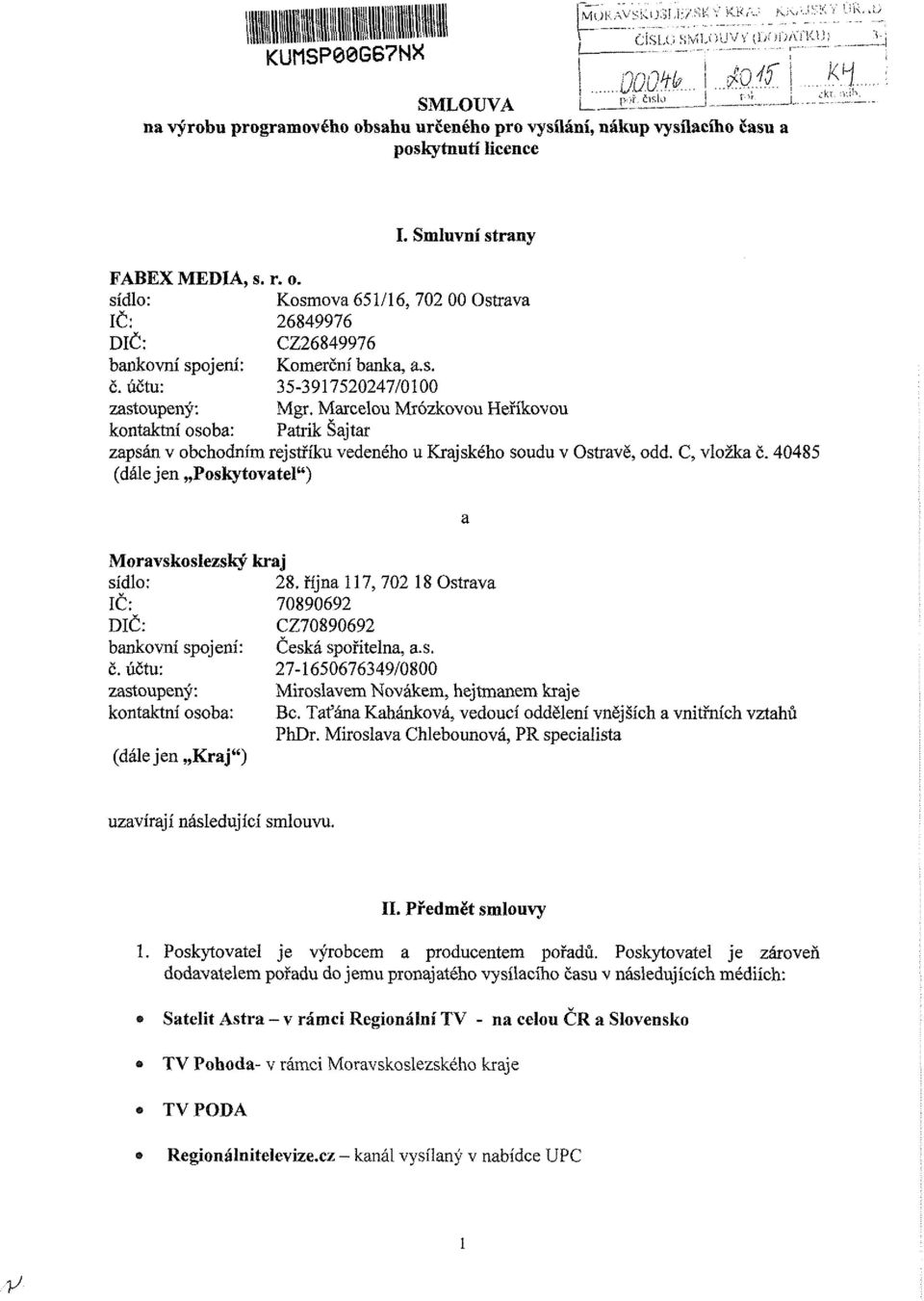 Marcelou Mrózkovou Heříkovou kontaktní osoba: Patrik Šajtar zapsán v obchodním rejstříku vedeného u Krajského soudu v Ostravě, odd. C, vložka č.