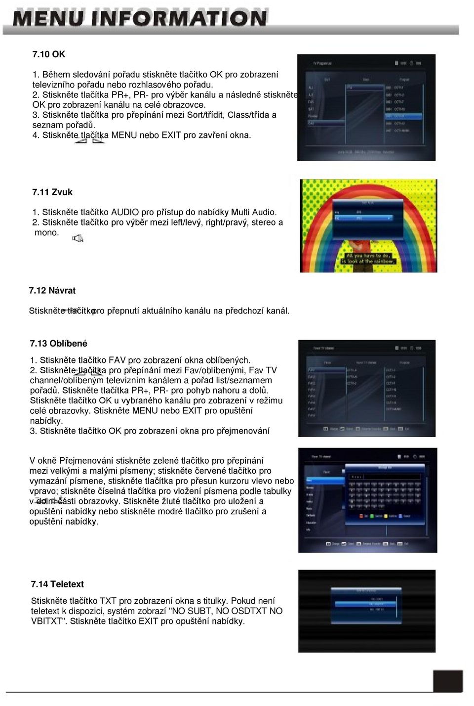 Stiskněte tlačítka MENU nebo EXIT pro zavření okna. 7.11 Zvuk 1. Stiskněte tlačítko AUDIO pro přístup do nabídky Multi Audio. 2.