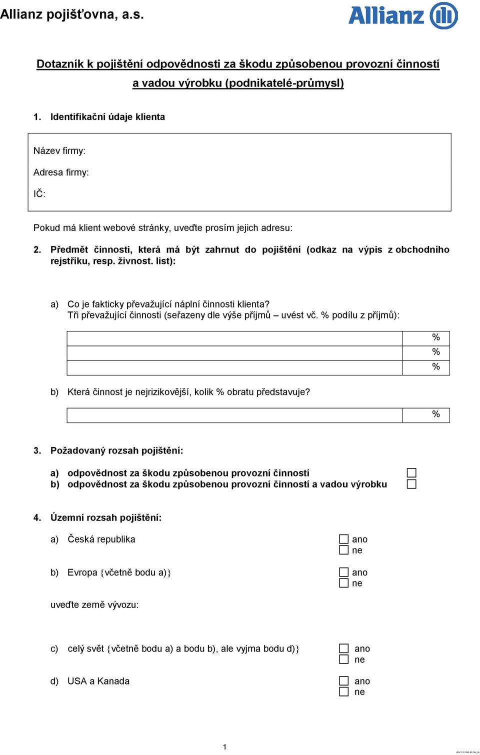 Předmět činnosti, která má být zahrnut do pojištění (odkaz na výpis z obchodního rejstříku, resp. živnost. list): a) Co je fakticky převažující náplní činnosti klienta?