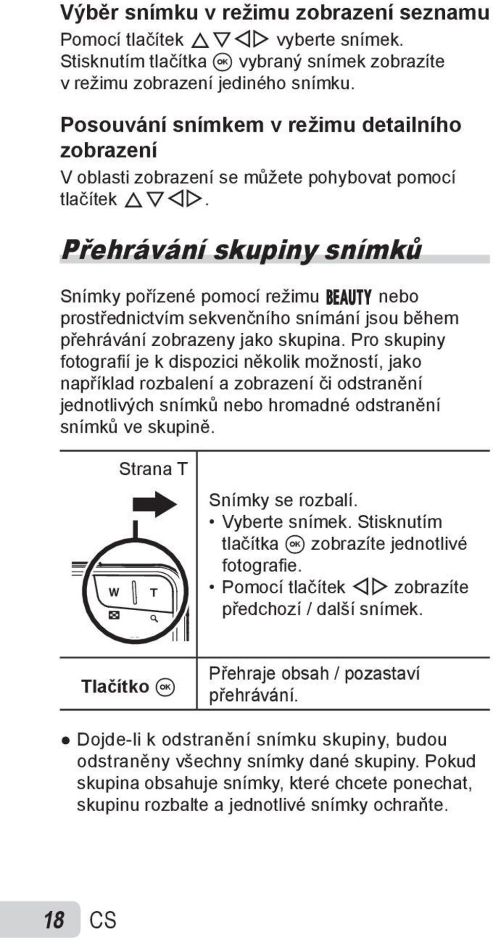 Přehrávání skupiny snímků Snímky pořízené pomocí režimu Q nebo prostřednictvím sekvenčního snímání jsou během přehrávání zobrazeny jako skupina.