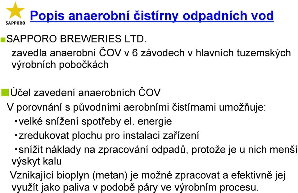 původními aerobními čistírnami umožňuje: velké snížení spotřeby el.