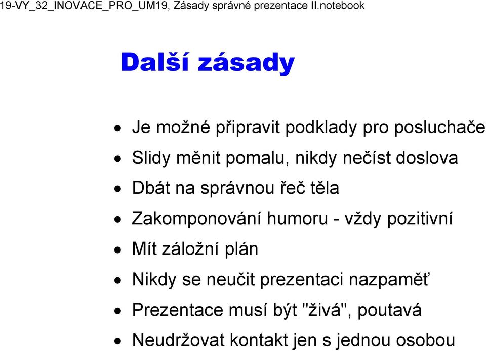 humoru vždy pozitivní Mít záložní plán Nikdy se neučit prezentaci