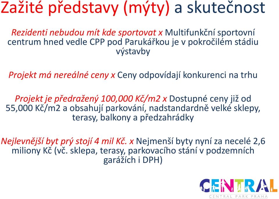 100,000 Kč/m2 x Dostupné ceny již od 55,000 Kč/m2 a obsahují parkování, nadstandardně velké sklepy, terasy, balkony a předzahrádky