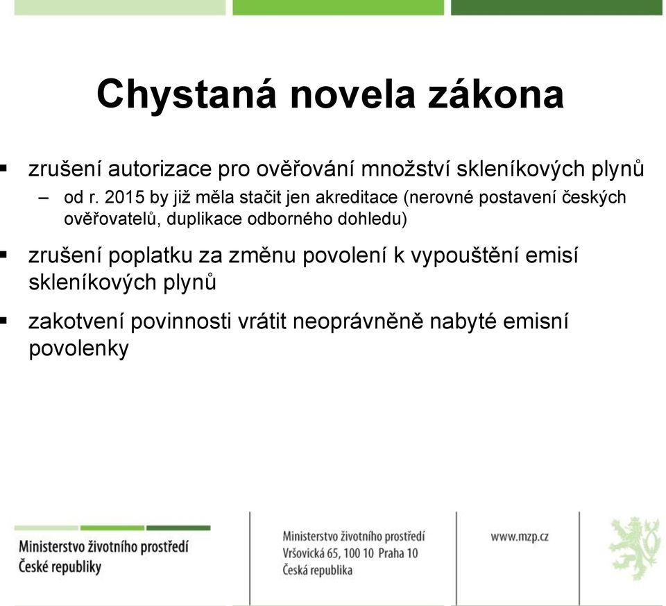 ověřovatelů, duplikace odborného dohledu) zrušení poplatku za změnu povolení k