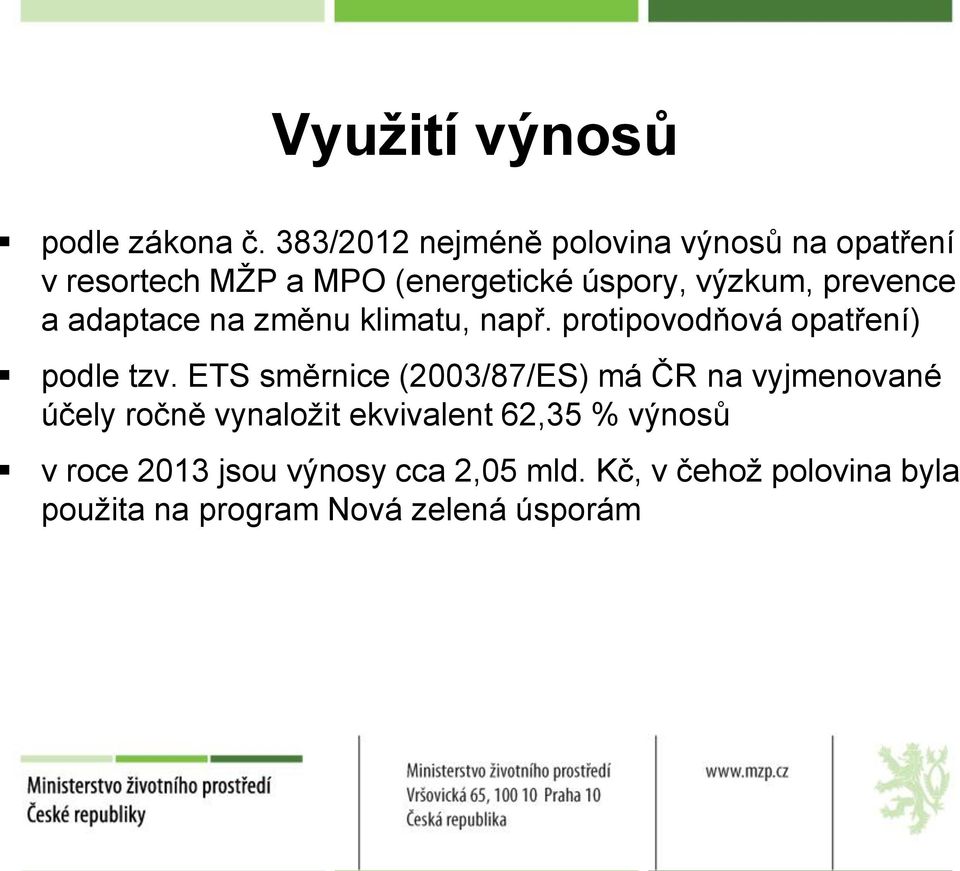 prevence a adaptace na změnu klimatu, např. protipovodňová opatření) podle tzv.