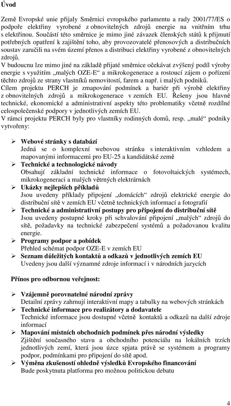 distribuci elektřiny vyrobené z obnovitelných zdrojů.