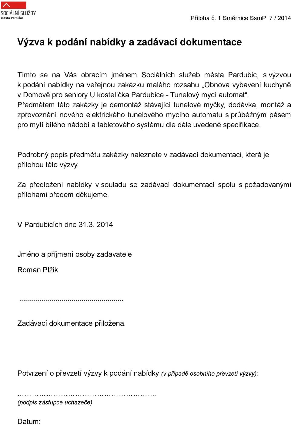 Předmětem této zakázky je demontáž stávající tunelové myčky, dodávka, montáž a zprovoznění nového elektrického tunelového mycího automatu s průběžným pásem pro mytí bílého nádobí a tabletového