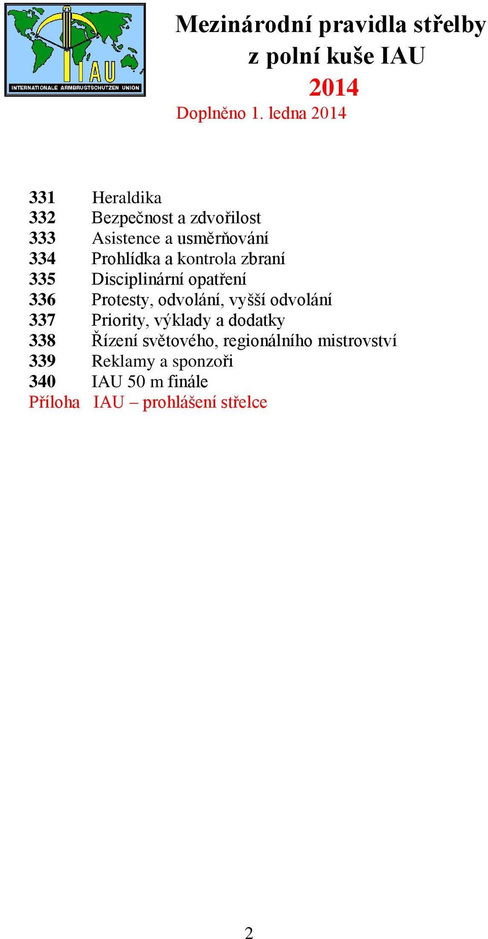 Prohlídka a kontrola zbraní 335 Disciplinární opatření 336 Protesty, odvolání, vyšší