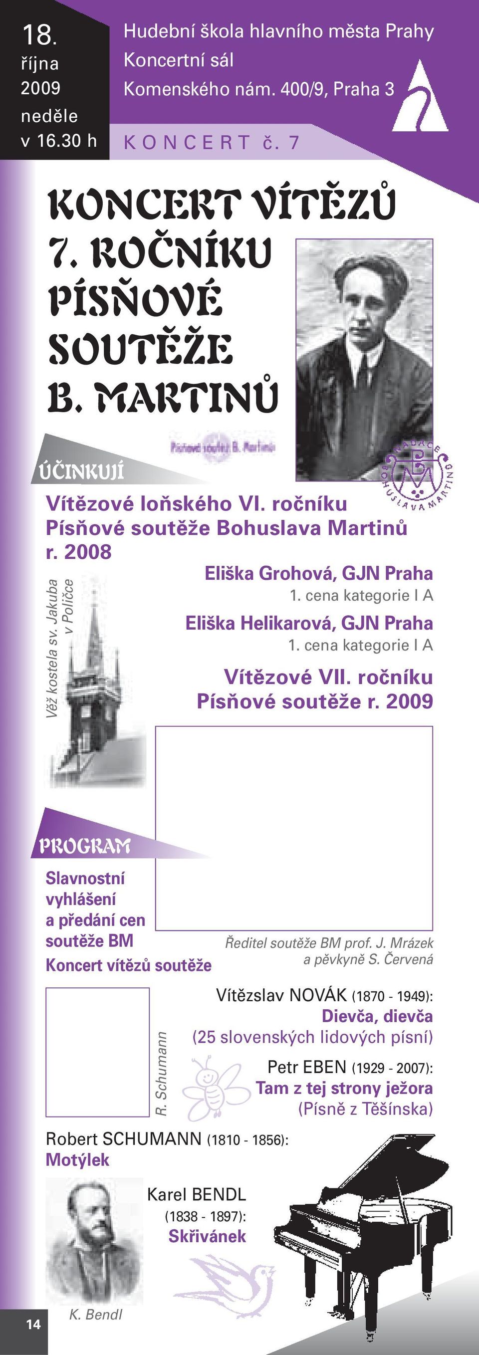 Jakuba v Poličce Eliška Helikarová, GJN Praha 1. cena kategorie I A Vítězové VII. ročníku Písňové soutěže r.