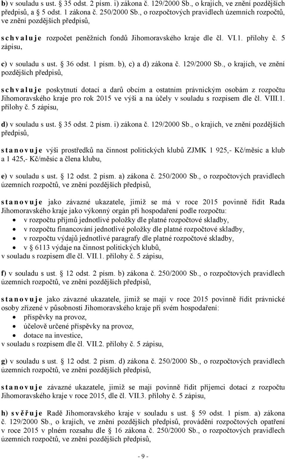 36 odst. 1 písm. b), c) a d) zákona č. 129/2000 Sb.