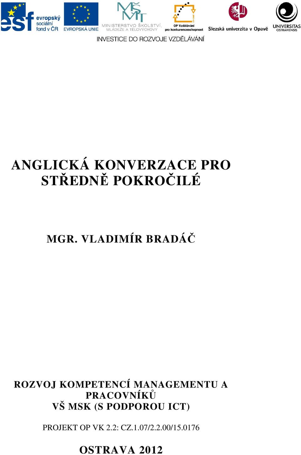 A PRACOVNÍKŮ VŠ MSK (S PODPOROU ICT) PROJEKT