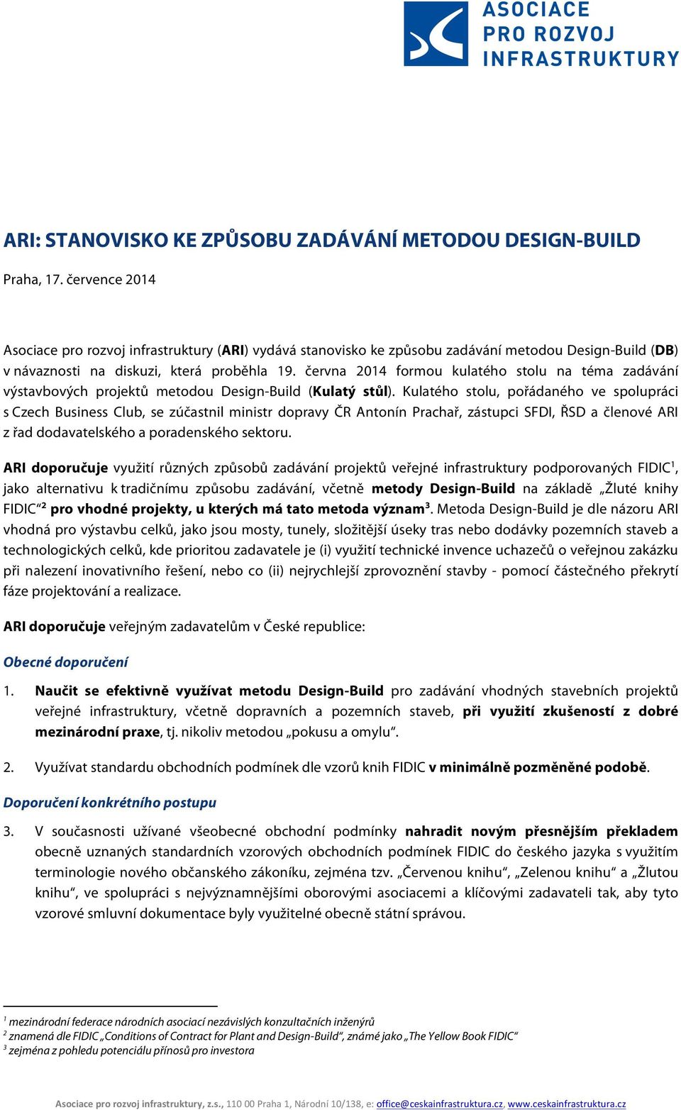 června 2014 formou kulatého stolu na téma zadávání výstavbových projektů metodou Design-Build (Kulatý stůl).