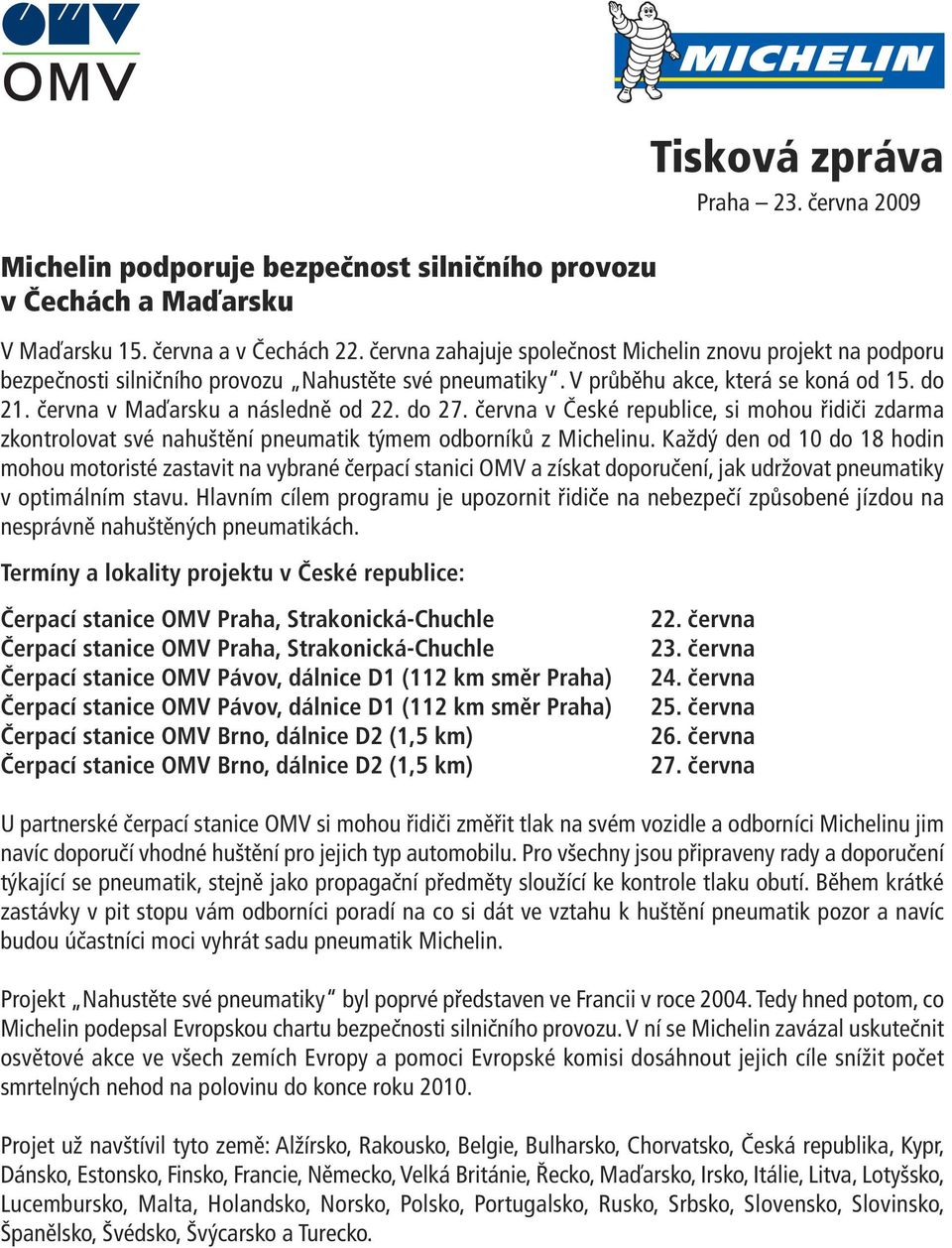 do 27. června v České republice, si mohou řidiči zdarma zkontrolovat své nahuštění pneumatik týmem odborníků z Michelinu.