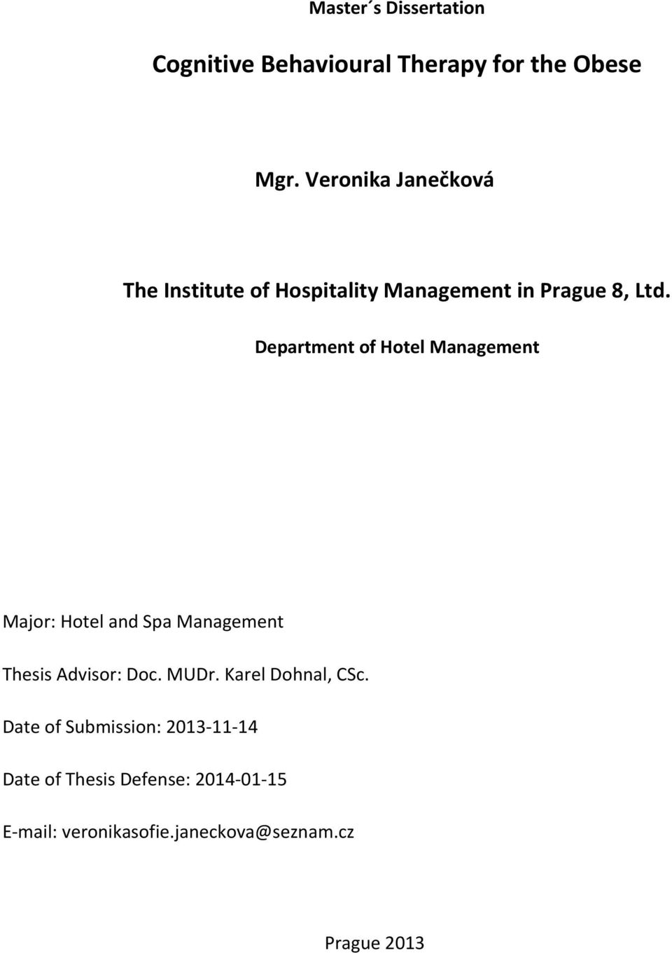 Department of Hotel Management Major: Hotel and Spa Management Thesis Advisor: Doc. MUDr.