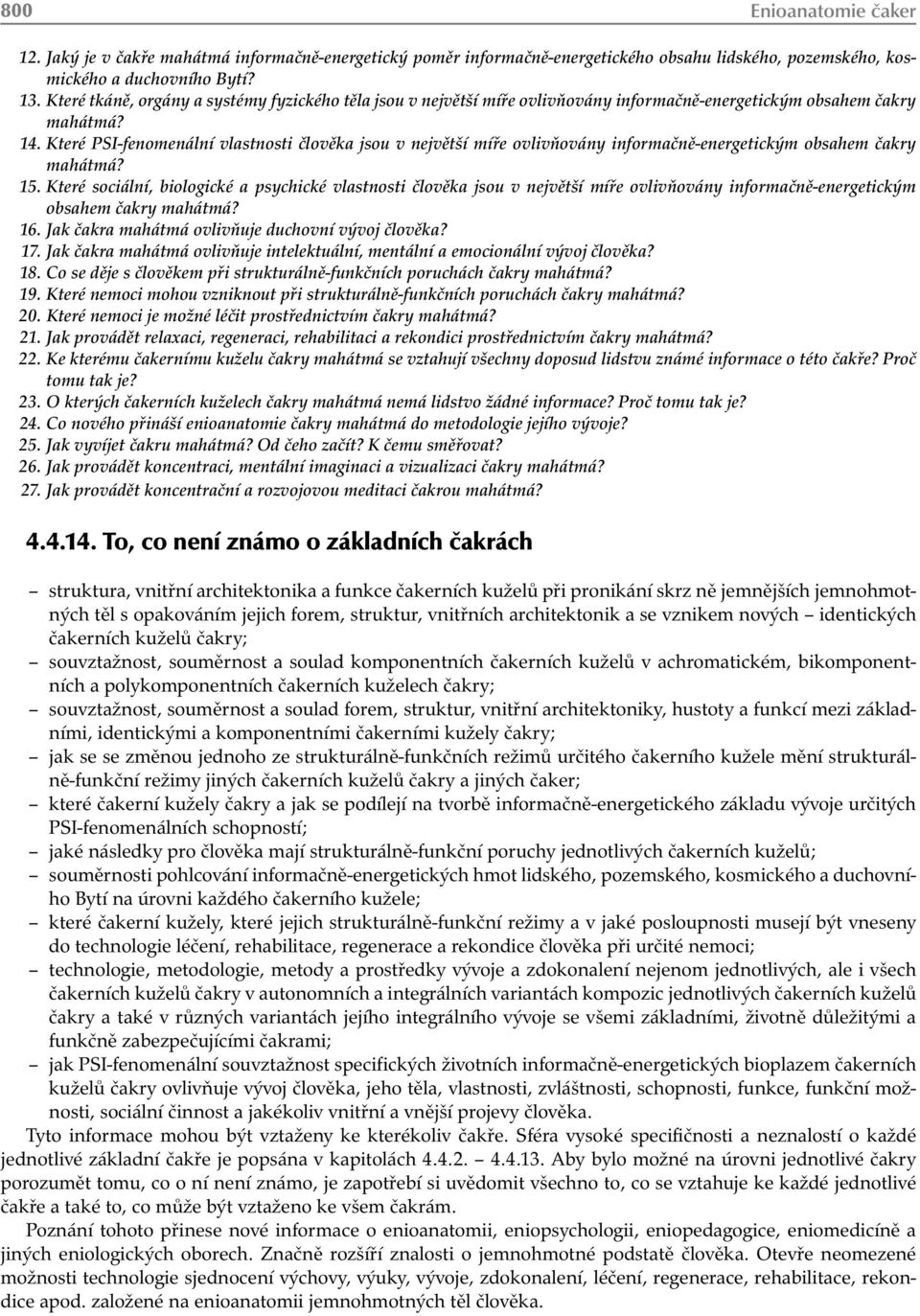 Které PSI-fenomenální vlastnosti člověka jsou v největší míře ovlivňovány informačně-energetickým obsahem čakry mahátmá? 15.