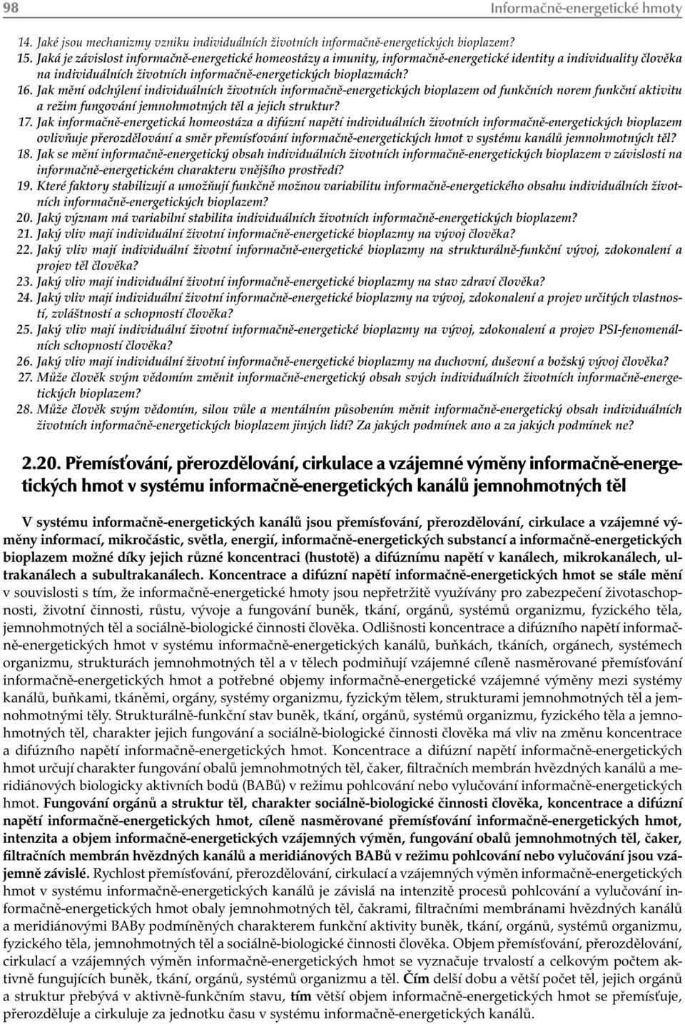 Jak mění odchýlení individuálních životních informačně-energetických bioplazem od funkčních norem funkční aktivitu a režim fungování jemnohmotných těl a jejich struktur? 17.