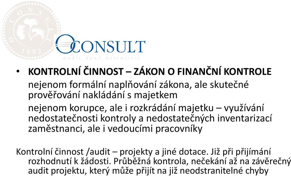 zaměstnanci, ale i vedoucími pracovníky Kontrolní činnost /audit projekty a jiné dotace.