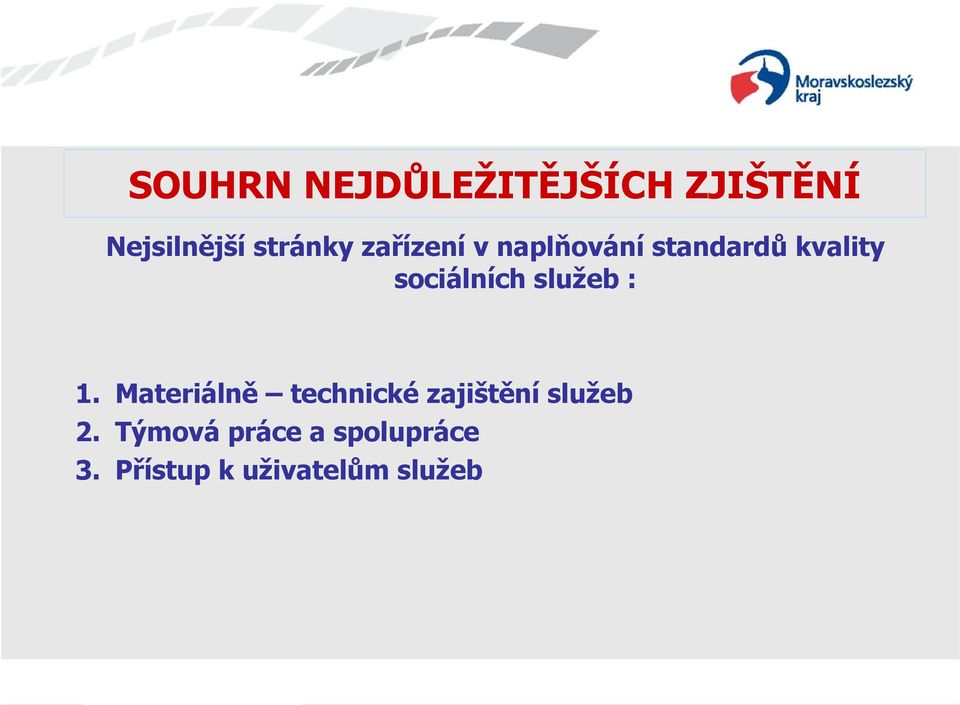 služeb : 1. Materiálně technické zajištění služeb 2.