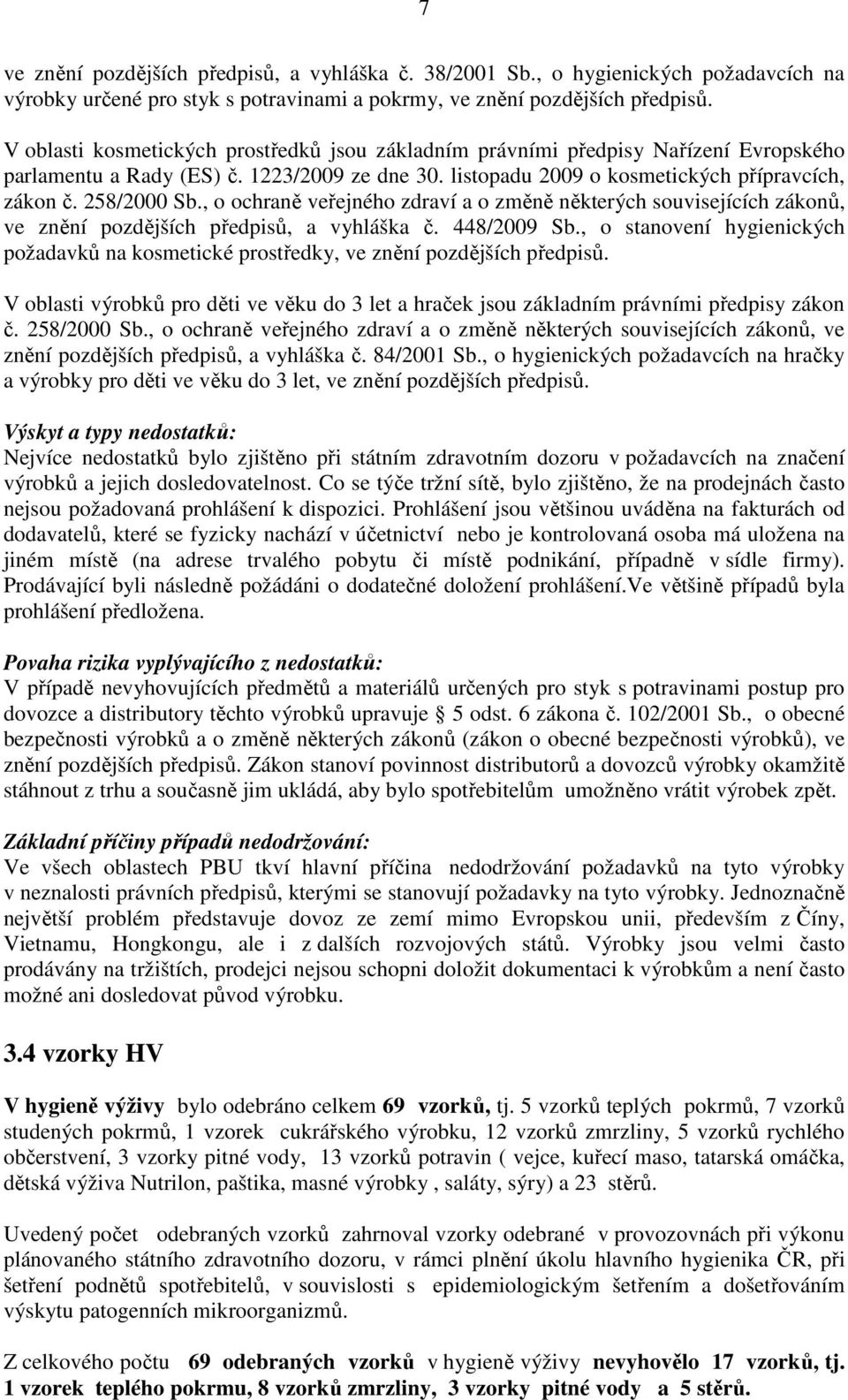 , o ochraně veřejného zdraví a o změně některých souvisejících zákonů, ve znění pozdějších předpisů, a vyhláška č. 448/2009 Sb.