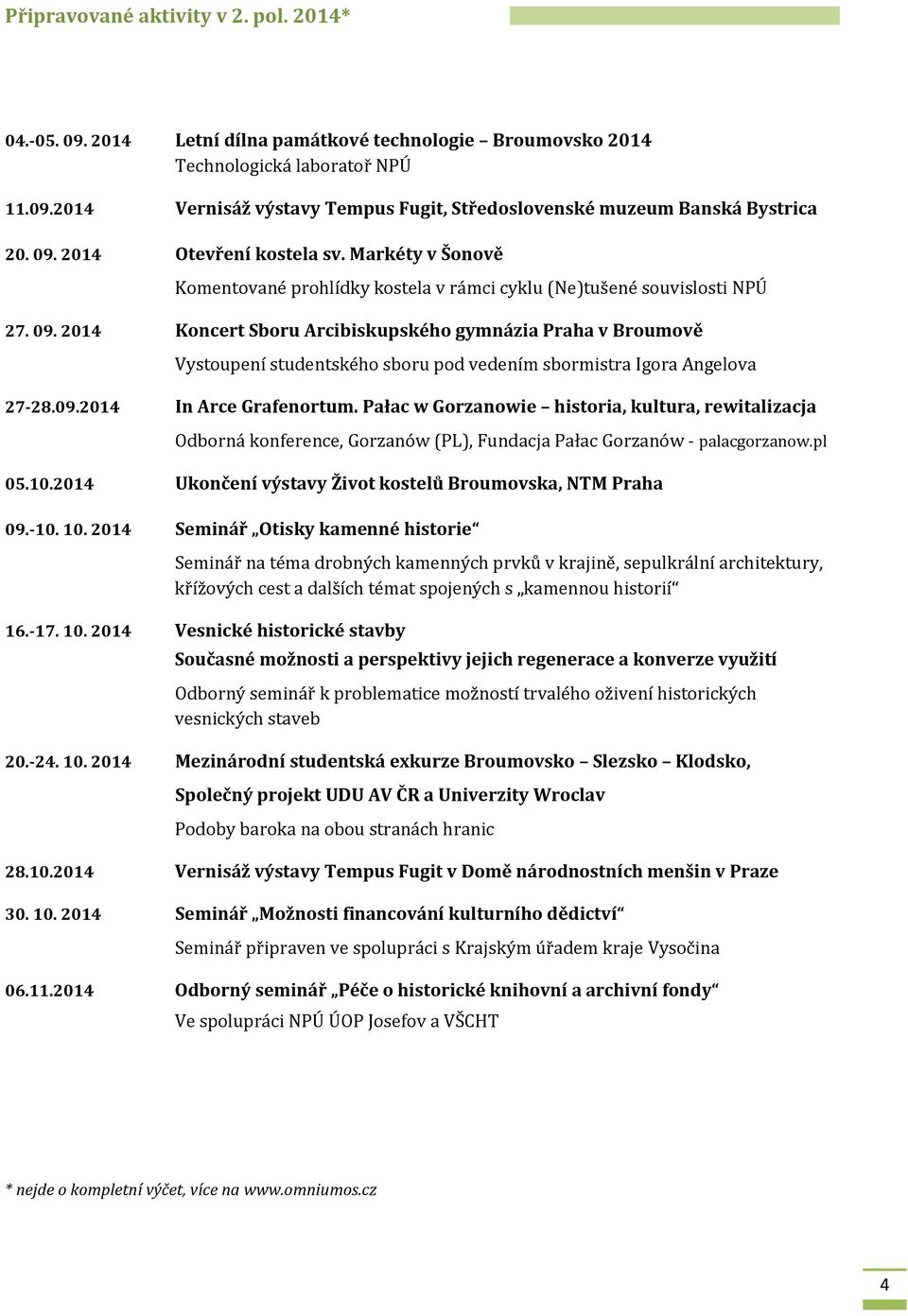 2014 Koncert Sboru Arcibiskupského gymnázia Praha v Broumově Vystoupení studentského sboru pod vedením sbormistra Igora Angelova 27-28.09.2014 In Arce Grafenortum.