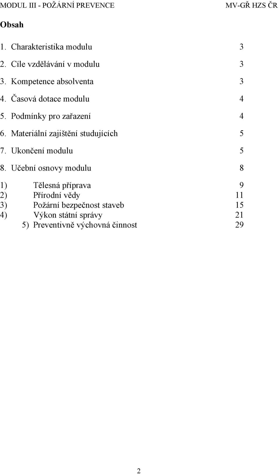 Materiální zajištění studujících 5 7. Ukončení modulu 5 8.