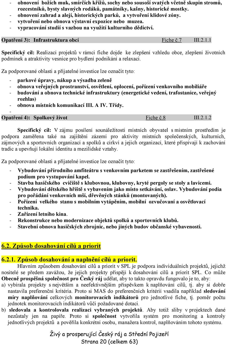 Opatření 3): Infrastruktura obcí Fiche č.7 III.2.1.