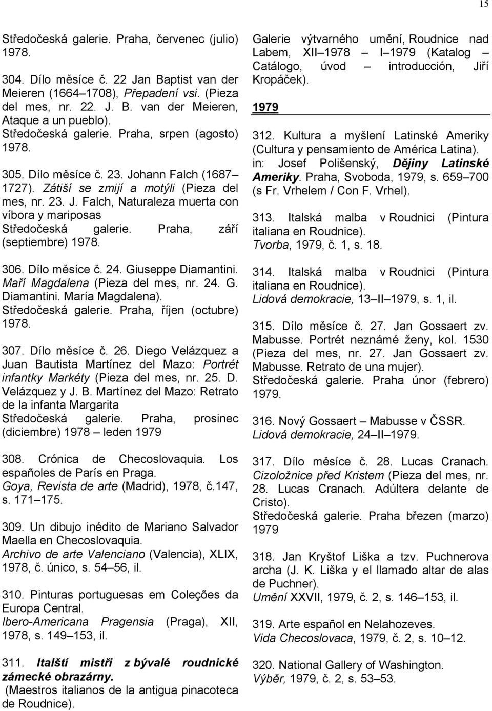 Praha, září (septiembre) 1978. 306. Dílo měsíce č. 24. Giuseppe Diamantini. Maří Magdalena (Pieza del mes, nr. 24. G. Diamantini. María Magdalena). Středočeská galerie. Praha, říjen (octubre) 1978.