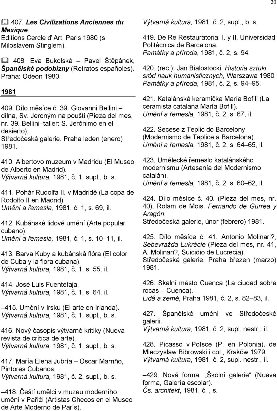 Praha leden (enero) 1981. 410. Albertovo muzeum v Madridu (El Museo de Alberto en Madrid). Výtvarná kultura, 1981, č. 1, supl., b. s. 411. Pohár Rudolfa II.