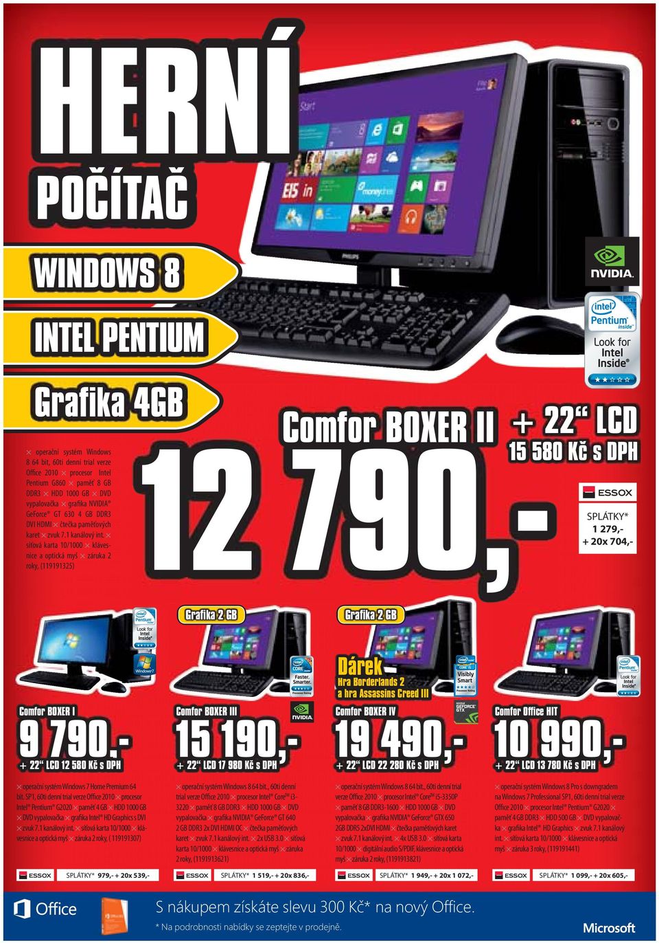 síťová karta 10/1000 klávesnice a optická myš záruka 2 roky, (119191325) 22 LCD Comfor BOXER II + 15 580 Kč s DPH 12 790,Grafika 2 GB SPLÁTKY* 1 279,+ 20x 704,- Grafika 2 GB Dárek HHra ra BBo