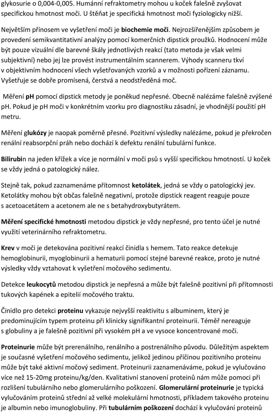 Hodnocení může být pouze vizuální dle barevné škály jednotlivých reakcí (tato metoda je však velmi subjektivní) nebo jej lze provést instrumentálním scannerem.