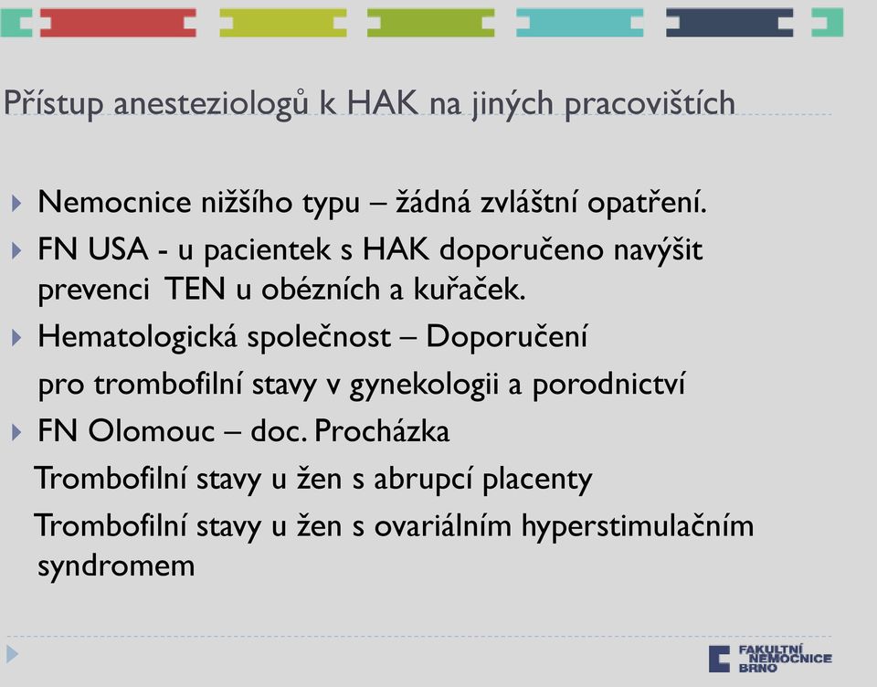 Hematologická společnost Doporučení pro trombofilní stavy v gynekologii a porodnictví FN Olomouc