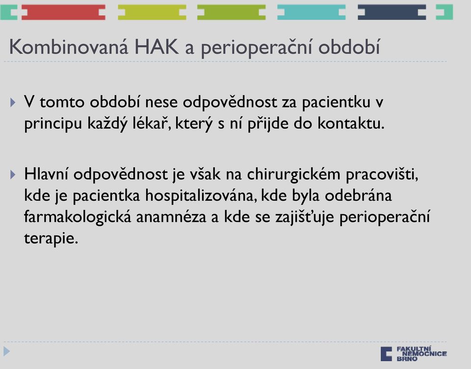 Hlavní odpovědnost je však na chirurgickém pracovišti, kde je pacientka