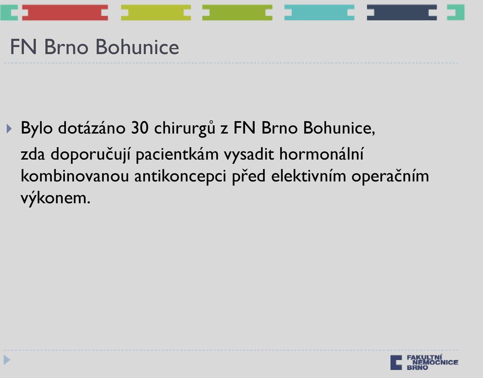 doporučují pacientkám vysadit hormonální