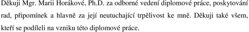 za její neutuchající trpělivost ke mně.