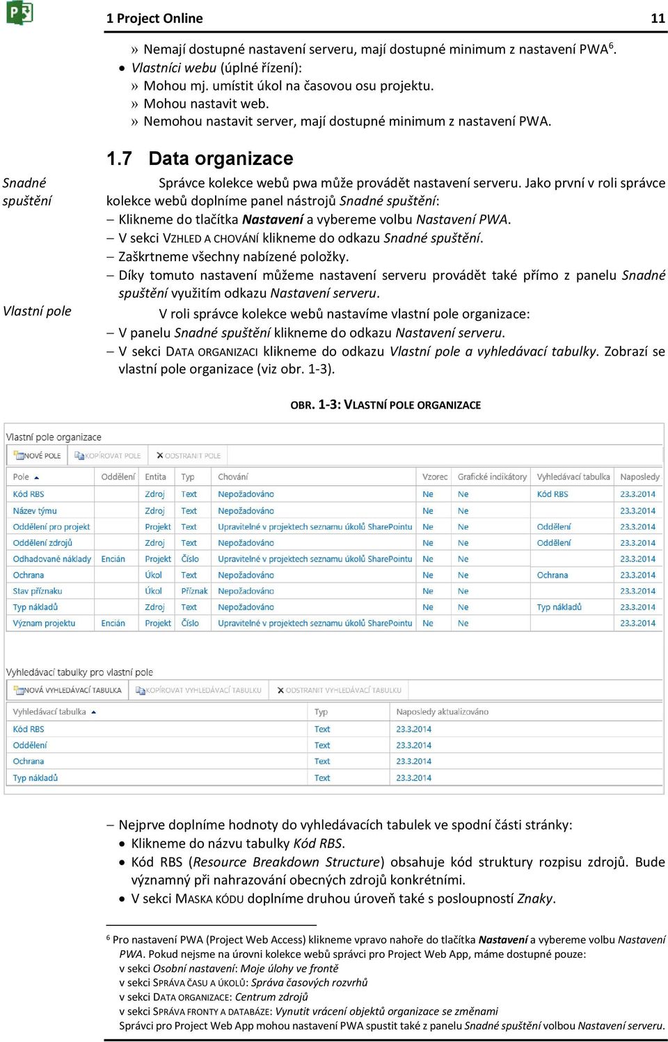 Jako první v roli správce kolekce webů doplníme panel nástrojů Snadné spuštění: Klikneme do tlačítka Nastavení a vybereme volbu Nastavení PWA.