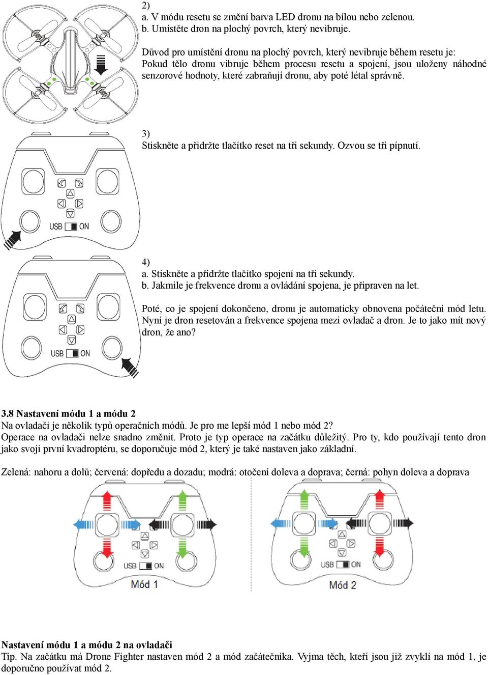 poté létal správně. 3) Stiskněte a přidržte tlačítko reset na tři sekundy. Ozvou se tři pípnutí. 4) a. Stiskněte a přidržte tlačítko spojení na tři sekundy. b.