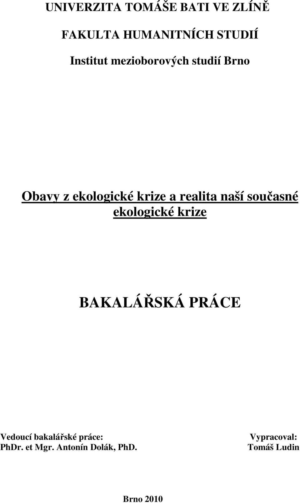 současné ekologické krize BAKALÁŘSKÁ PRÁCE Vedoucí bakalářské