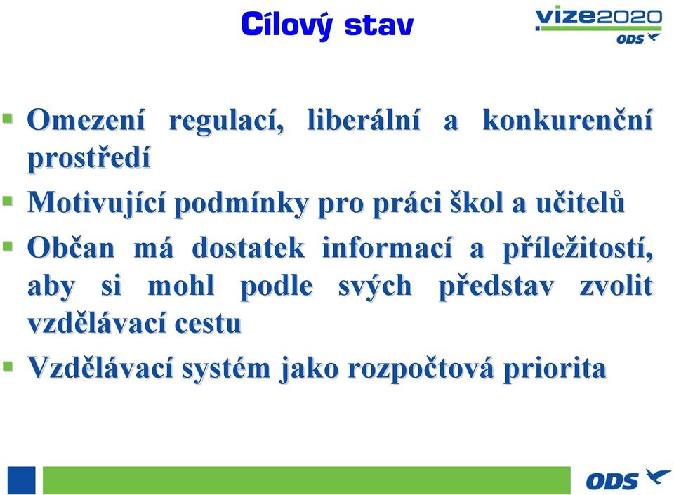 informací a přílep ležitostí, aby si mohl podle svých představ p zvolit