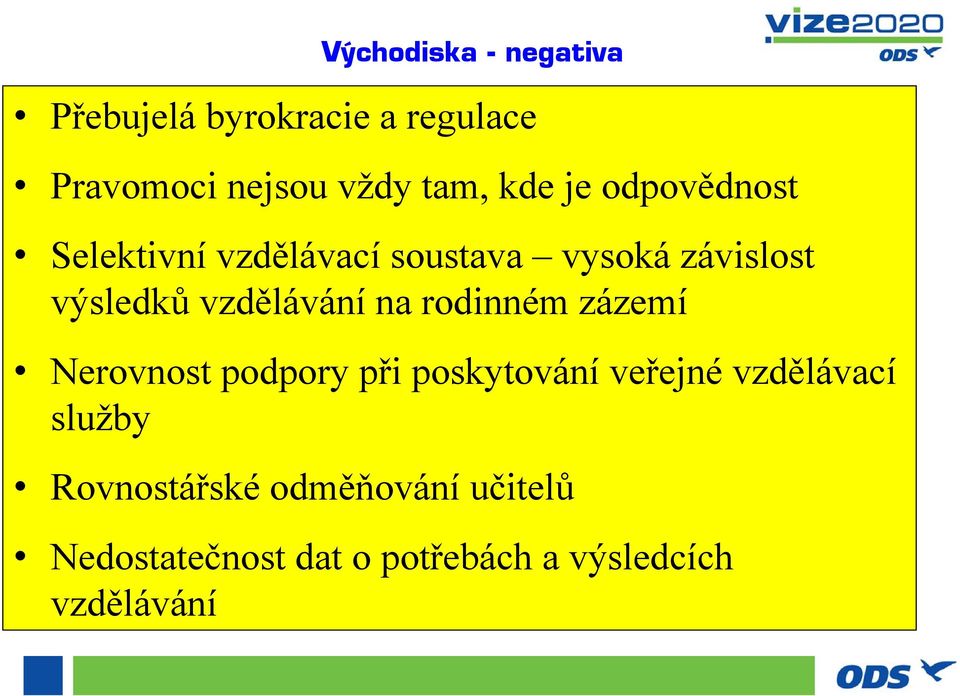 vzdělávání na rodinném zázemí Nerovnost podpory při poskytování veřejné vzdělávací