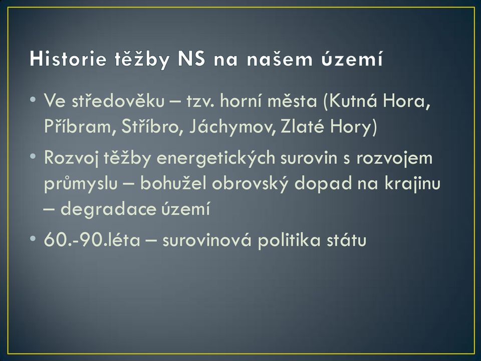 Zlaté Hory) Rozvoj těžby energetických surovin s