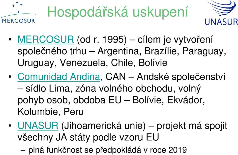 Bolívie Comunidad Andina, CAN Andské společenství sídlo Lima, zóna volného obchodu, volný pohyb