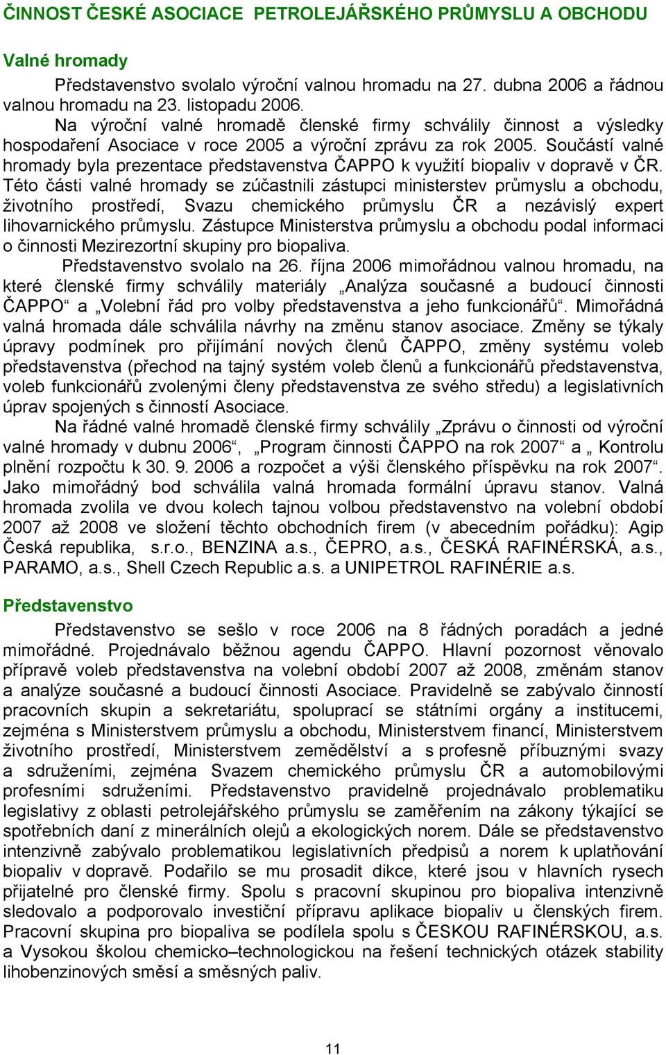 Součástí valné hromady byla prezentace představenstva ČAPPO k využití biopaliv v dopravě v ČR.