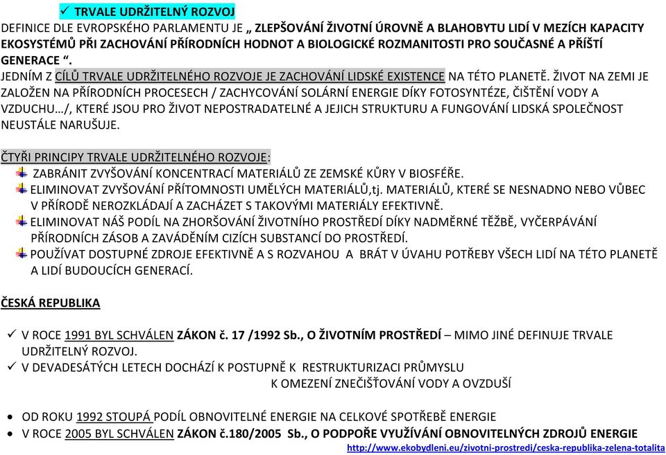 ŽIVOT NA ZEMI JE ZALOŽEN NA PŘÍRODNÍCH PROCESECH / ZACHYCOVÁNÍ SOLÁRNÍ ENERGIE DÍKY FOTOSYNTÉZE, ČIŠTĚNÍ VODY A VZDUCHU /, KTERÉ JSOU PRO ŽIVOT NEPOSTRADATELNÉ A JEJICH STRUKTURU A FUNGOVÁNÍ LIDSKÁ