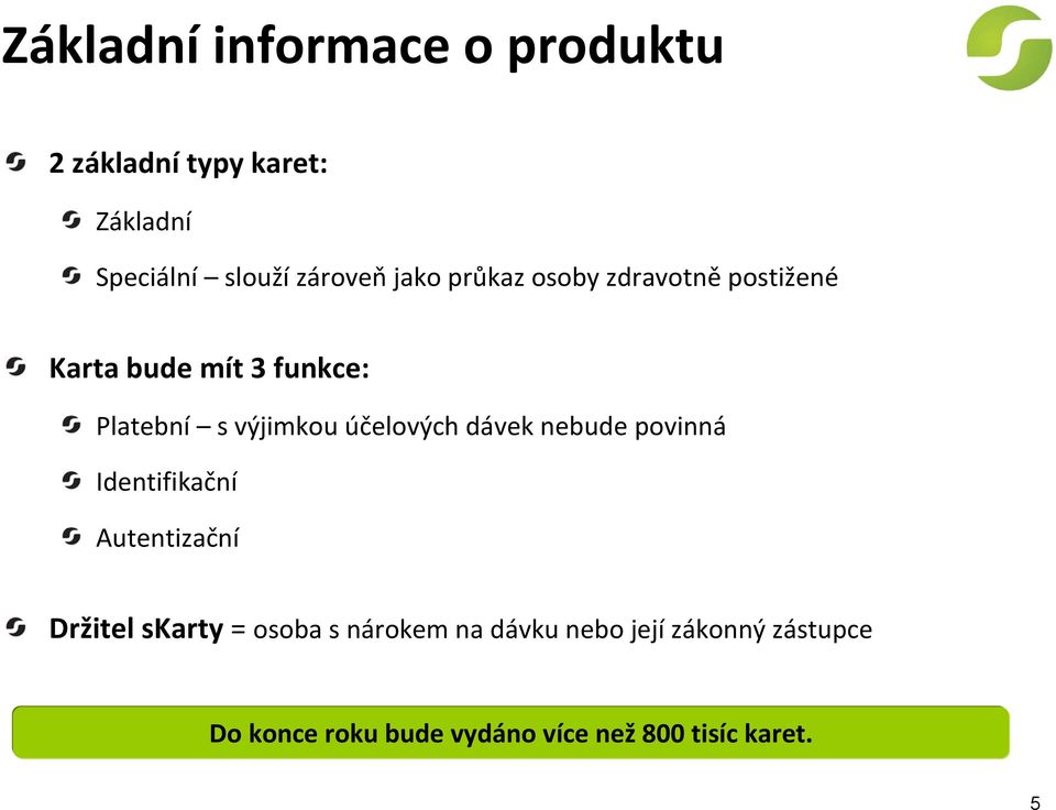 účelových dávek nebude povinná Identifikační Autentizační Držitel skarty = osoba s