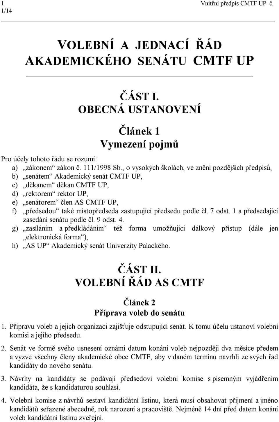 zastupující předsedu podle čl. 7 odst. 1 a předsedající zasedání senátu podle čl. 9 odst. 4.